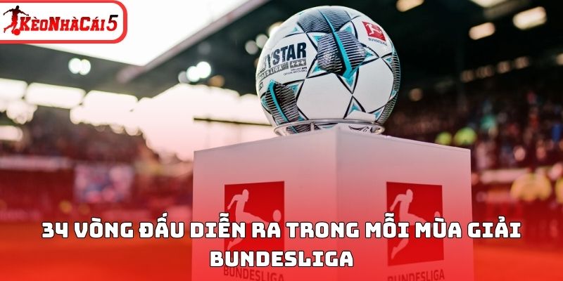 34 vòng đấu diễn ra trong mỗi mùa giải Bundesliga