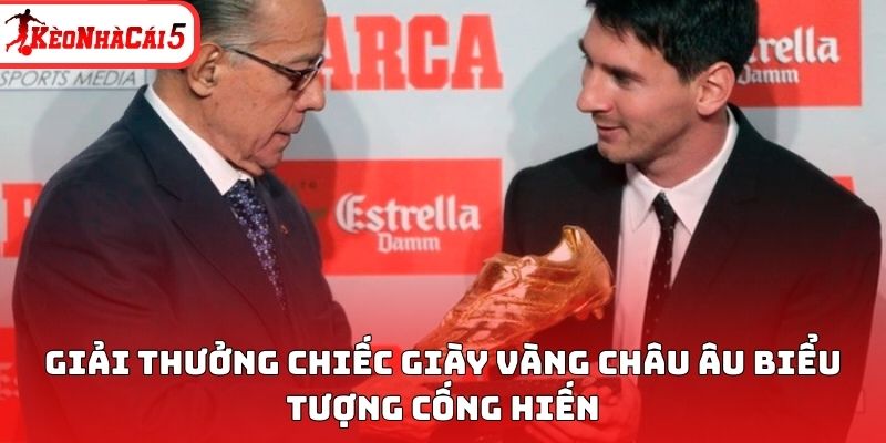 Giải thưởng chiếc giày vàng châu Âu biểu tượng cống hiến