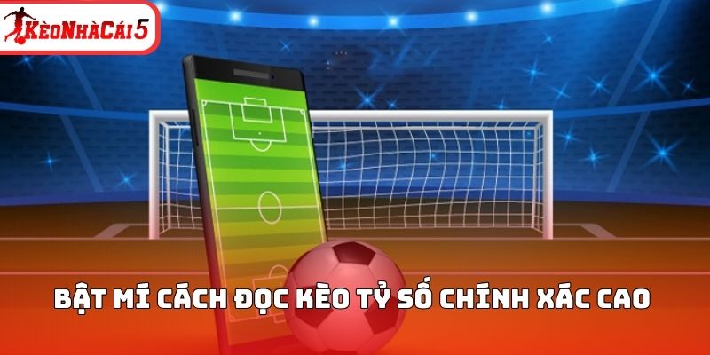 Bật mí cách đọc kèo tỷ số chính xác cao