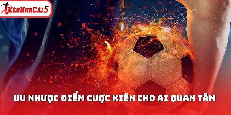 Ưu nhược điểm cược xiên cho ai quan tâm 